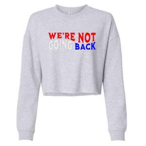 WeRe Not Going Back Democracy Election Vote V Neck Cropped Pullover Crew