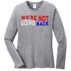 WeRe Not Going Back Democracy Election Vote V Neck Ladies Long Sleeve Shirt