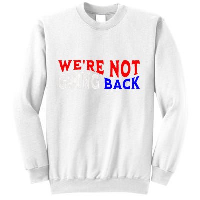 WeRe Not Going Back Democracy Election Vote V Neck Sweatshirt