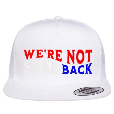 WeRe Not Going Back Democracy Election Vote V Neck Flatbill Hat