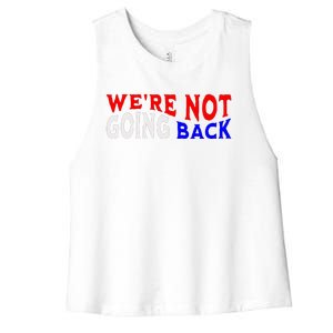 WeRe Not Going Back Democracy Election Vote V Neck Women's Racerback Cropped Tank