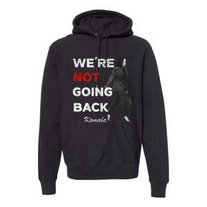 WeRe Not Going Back Kamala 2024 V Neck Premium Hoodie