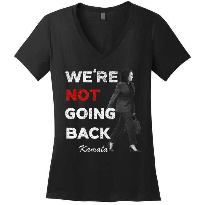 WeRe Not Going Back Kamala 2024 V Neck Women's V-Neck T-Shirt