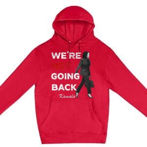 WeRe Not Going Back Kamala 2024 V Neck Premium Pullover Hoodie