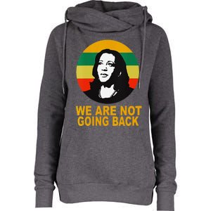 WeRe Not Going Back Vote For 2024 President Kamala Harris V Neck Womens Funnel Neck Pullover Hood