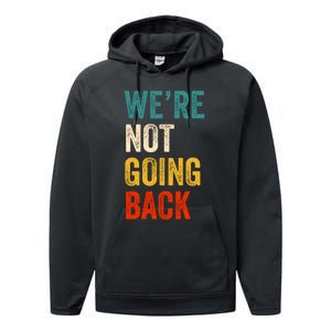 WeRe Not Going Back Vote For 2024 President Kamala Harris Performance Fleece Hoodie