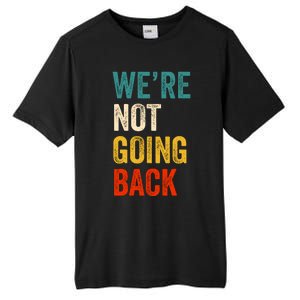 WeRe Not Going Back Vote For 2024 President Kamala Harris Tall Fusion ChromaSoft Performance T-Shirt