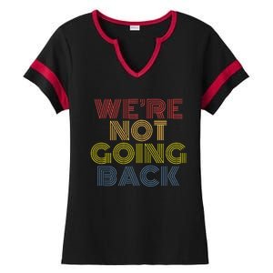 WeRe Not Going Back Ladies Halftime Notch Neck Tee