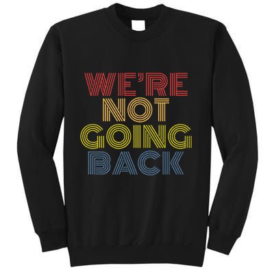 WeRe Not Going Back Sweatshirt