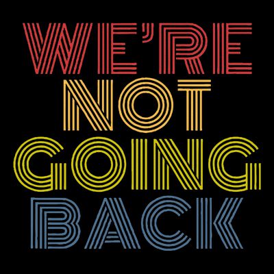 WeRe Not Going Back T-Shirt