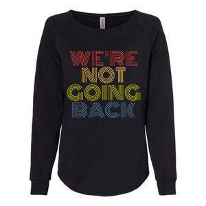 WeRe Not Going Back Womens California Wash Sweatshirt