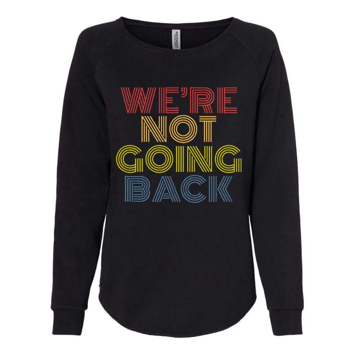 WeRe Not Going Back Womens California Wash Sweatshirt