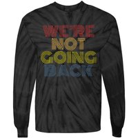 WeRe Not Going Back Tie-Dye Long Sleeve Shirt