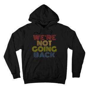 WeRe Not Going Back Tall Hoodie