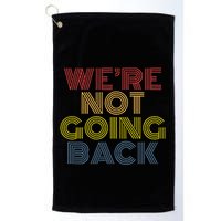 WeRe Not Going Back Golf Towel