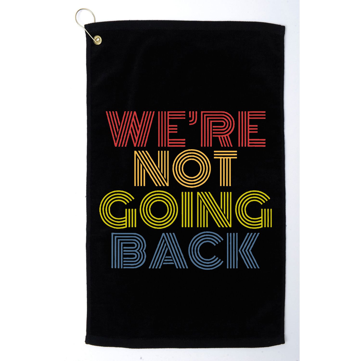 WeRe Not Going Back Golf Towel