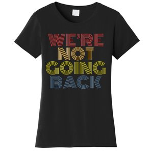 WeRe Not Going Back Women's T-Shirt