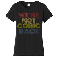 WeRe Not Going Back Women's T-Shirt