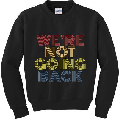 WeRe Not Going Back Kids Sweatshirt