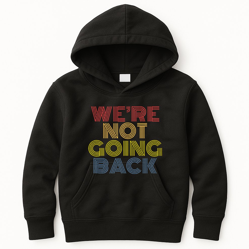 WeRe Not Going Back Kids Hoodie