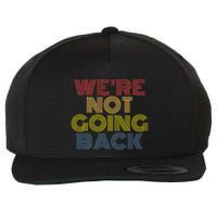WeRe Not Going Back Wool Snapback Cap