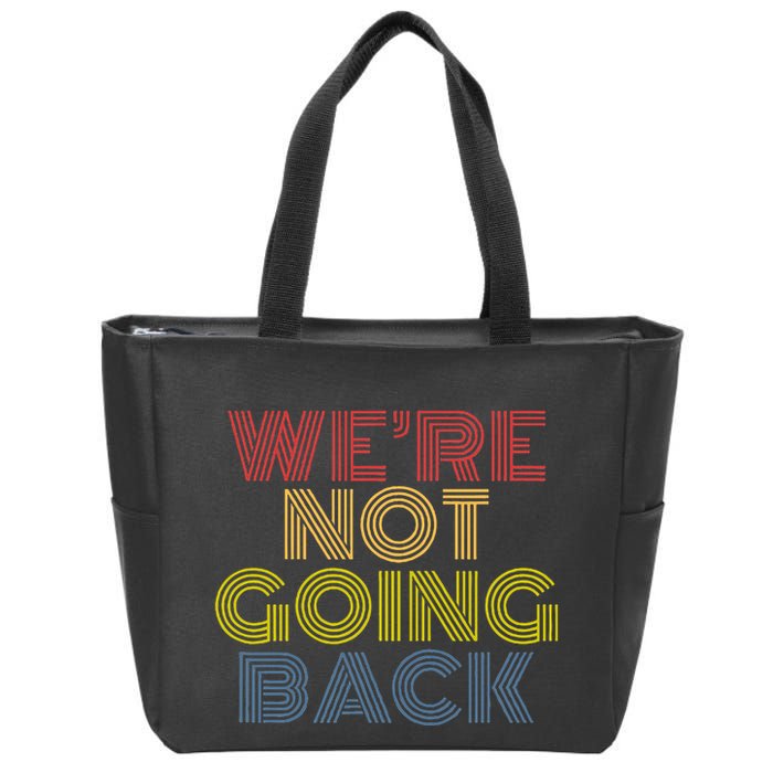 WeRe Not Going Back Zip Tote Bag