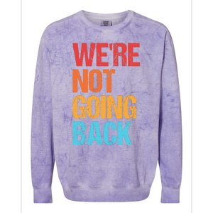 WeRe Not Going Back Vote For 2024 President Kamala Harris Colorblast Crewneck Sweatshirt