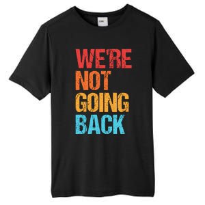 WeRe Not Going Back Vote For 2024 President Kamala Harris Tall Fusion ChromaSoft Performance T-Shirt