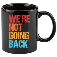 WeRe Not Going Back Vote For 2024 President Kamala Harris 11oz C Handle Ceramic Mug