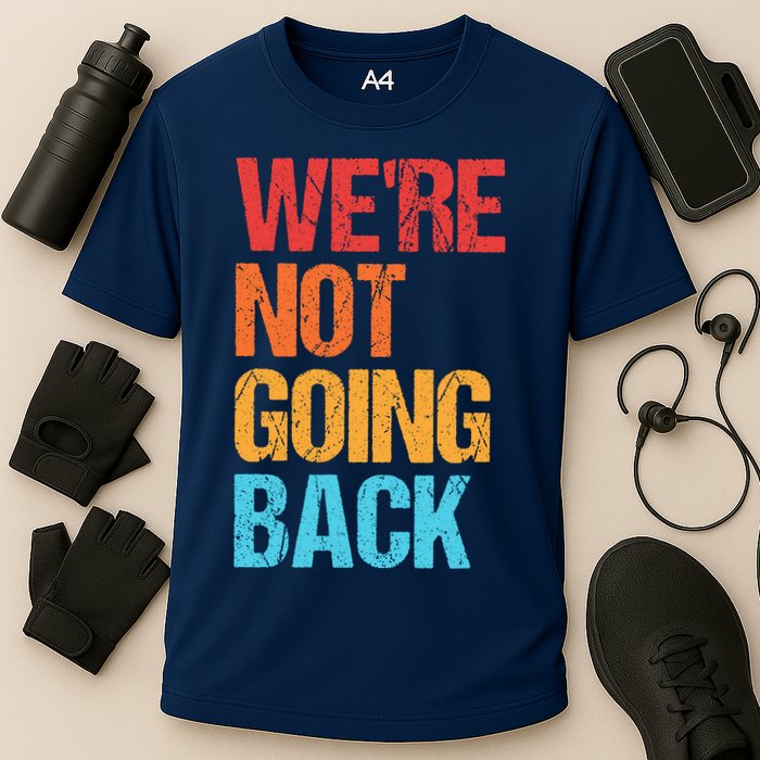 WeRe Not Going Back Vote For 2024 President Kamala Harris Cooling Performance Crew T-Shirt
