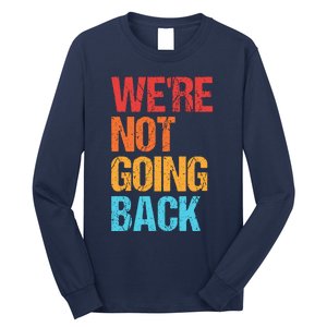 WeRe Not Going Back Vote For 2024 President Kamala Harris Long Sleeve Shirt