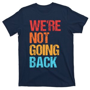 WeRe Not Going Back Vote For 2024 President Kamala Harris T-Shirt