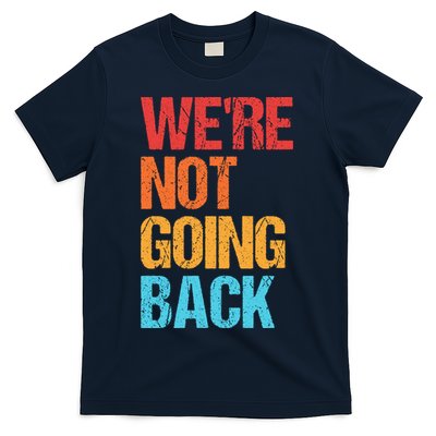 WeRe Not Going Back Vote For 2024 President Kamala Harris T-Shirt