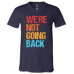 WeRe Not Going Back Vote For 2024 President Kamala Harris V-Neck T-Shirt