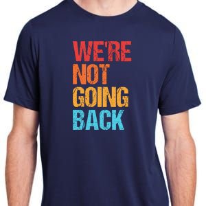 WeRe Not Going Back Vote For 2024 President Kamala Harris Adult ChromaSoft Performance T-Shirt