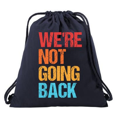 WeRe Not Going Back Vote For 2024 President Kamala Harris Drawstring Bag