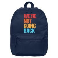 WeRe Not Going Back Vote For 2024 President Kamala Harris 16 in Basic Backpack