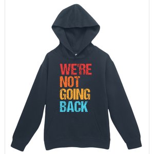 WeRe Not Going Back Vote For 2024 President Kamala Harris Urban Pullover Hoodie