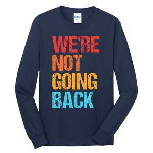 WeRe Not Going Back Vote For 2024 President Kamala Harris Tall Long Sleeve T-Shirt