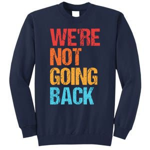 WeRe Not Going Back Vote For 2024 President Kamala Harris Tall Sweatshirt