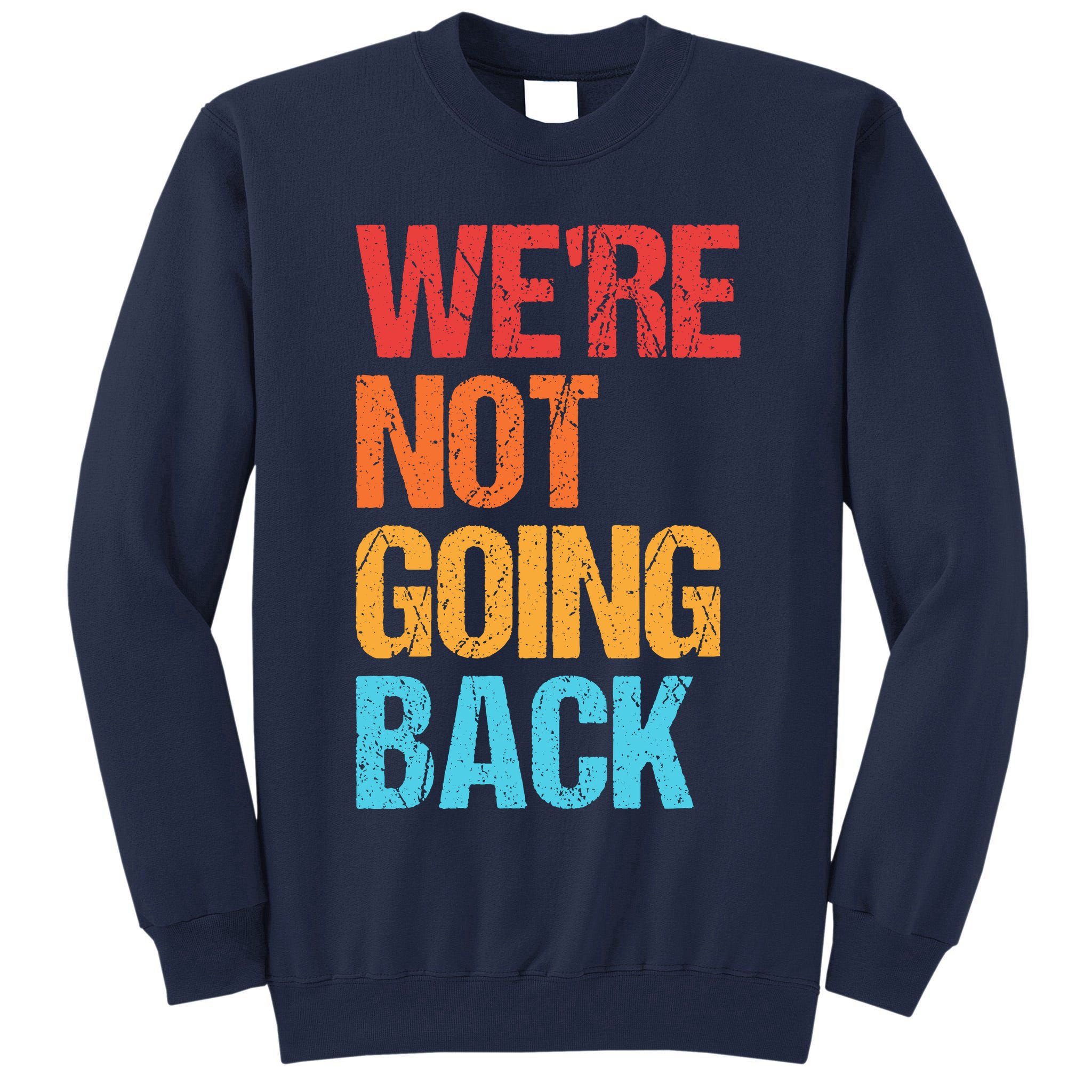 WeRe Not Going Back Vote For 2024 President Kamala Harris Tall Sweatshirt