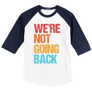 WeRe Not Going Back Vote For 2024 President Kamala Harris Baseball Sleeve Shirt