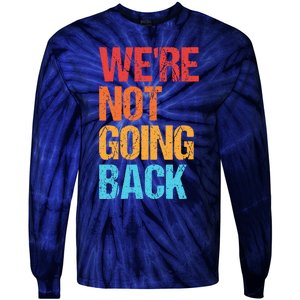 WeRe Not Going Back Vote For 2024 President Kamala Harris Tie-Dye Long Sleeve Shirt