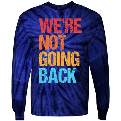 WeRe Not Going Back Vote For 2024 President Kamala Harris Tie-Dye Long Sleeve Shirt