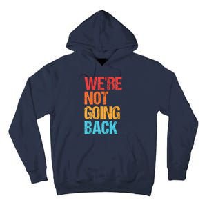 WeRe Not Going Back Vote For 2024 President Kamala Harris Tall Hoodie