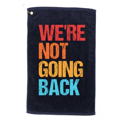 WeRe Not Going Back Vote For 2024 President Kamala Harris Golf Towel