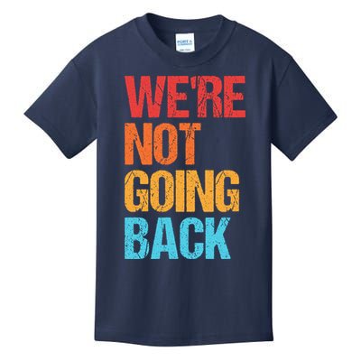 WeRe Not Going Back Vote For 2024 President Kamala Harris Kids T-Shirt