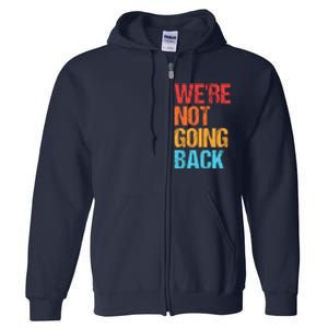 WeRe Not Going Back Vote For 2024 President Kamala Harris Full Zip Hoodie