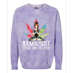 Weed Namastay Home And Get High Cannabis Namaste Yoga Gift Colorblast Crewneck Sweatshirt