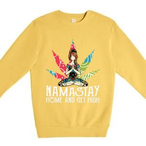 Weed Namastay Home And Get High Cannabis Namaste Yoga Gift Premium Crewneck Sweatshirt